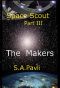 [Space Scout 03] • The Makers